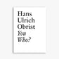 Hans Ulrich Obrist: You Who?
